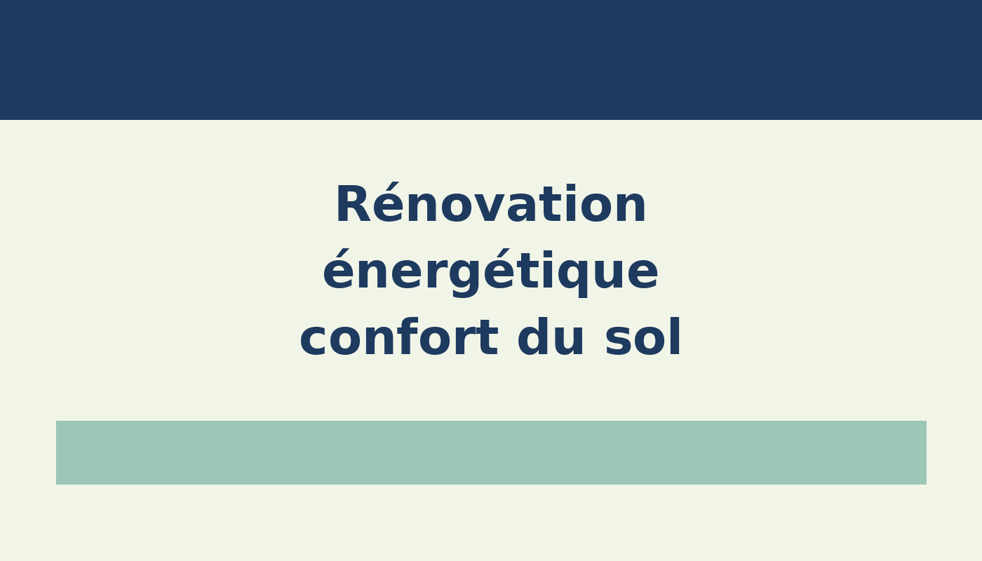Rénovation énergétique et confort du sol